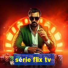 série flix tv